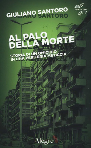 Al palo della morte: storia di un omicidio in una periferia meticcia