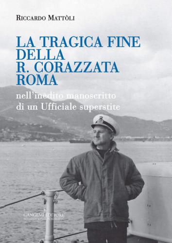 La tragica fine della R. Corazzata Roma: nell’inedito manoscritto di un Ufficiale superstite