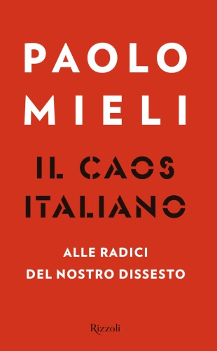 Il caos italiano: alle radici del nostro dissesto