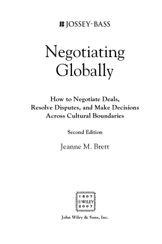 Negotiating Globally: How to Negotiate Deals, Resolve Disputes, and Make Decisions Across Cultural Boundaries