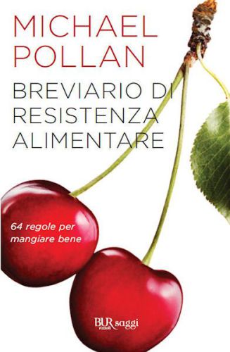 Breviario di resistenza alimentare: 64 regole per mangiare bene