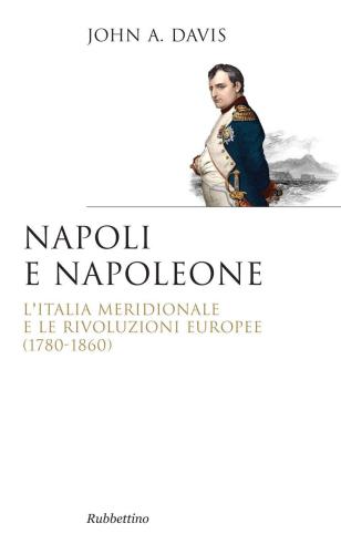 Napoli e Napoleone: L'Italia Meridionale e le rivoluzioni europee (Saggi) (1780-1860)