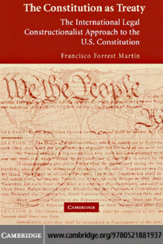 The Constitution as Treaty: The International Legal Constructionalist Approach to the U.S. Constitution