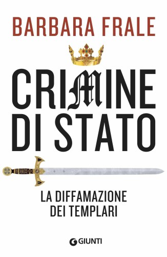 Crimine di Stato. La diffamazione dei templari