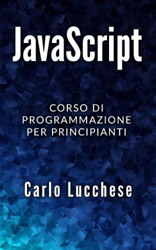 JAVASCRIPT: Corso di programmazione per principianti