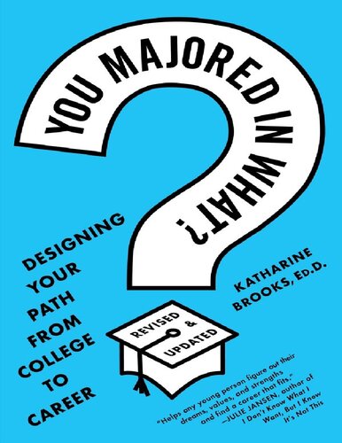 You Majored in What?: Designing Your Path from College to Career