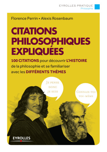 Citations philosophiques expliquées: 100 citations pour découvrir l'histoire de la philosophie et se familiariser avec les différents thèmes