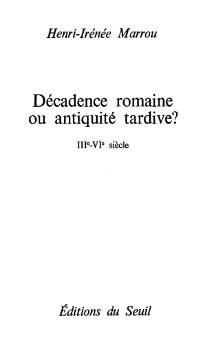 Décadence romaine ou antiquité tardive? IIIe-IVe siècle