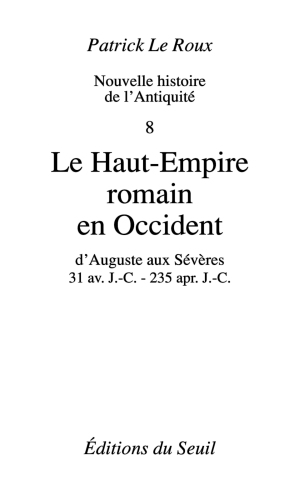 Le Haut-Empire romain en Occident. D'Auguste aux Sévères 31 av. J.-C.-235 ap. J.-C