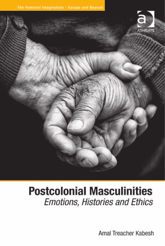 Postcolonial masculinities: emotions, histories and ethics