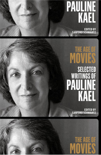 The age of movies: selected writings of Pauline Kael