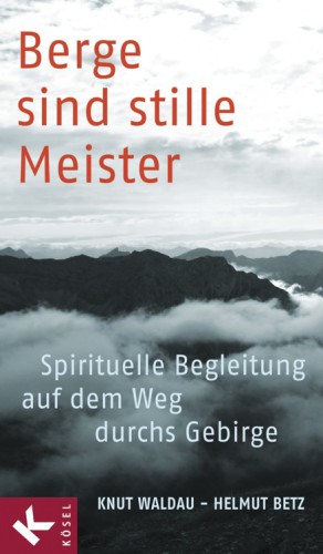 Berge sind stille Meister Spirituelle Begleitung auf dem Weg durchs Gebirge