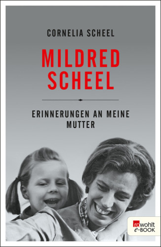 Mildred Scheel Erinnerungen an meine Mutter