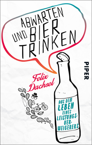 Abwarten und Bier trinken Aus dem Leben eines Leistungsverweigerers