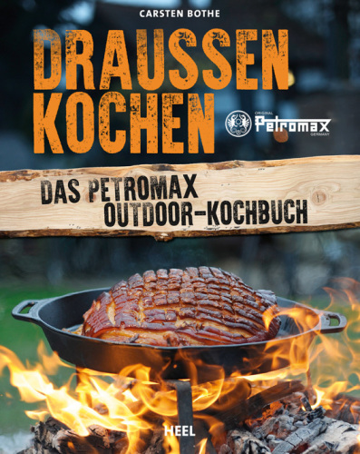 Draußen kochen Das Petromax Outdoor-Kochbuch