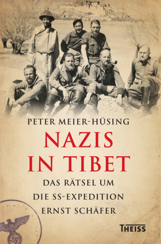 Nazis in Tibet Das Rätsel um die SS-Expedition Ernst Schäfer