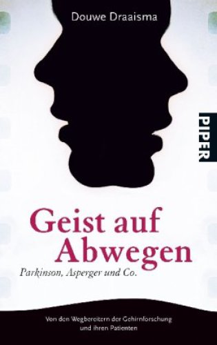 Geist auf Abwegen Parkinson, Asperger und Co. ; von den Wegbereitern der Gehirnforschung und ihren Fällen