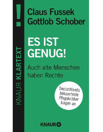 Es ist genug! Auch alte Menschen haben Rechte - Deutschlands bekannteste Pflegekritiker klagen an