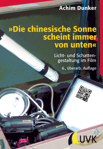 'Die chinesische Sonne scheint immer von unten': Licht- und Schattengestaltung im Film