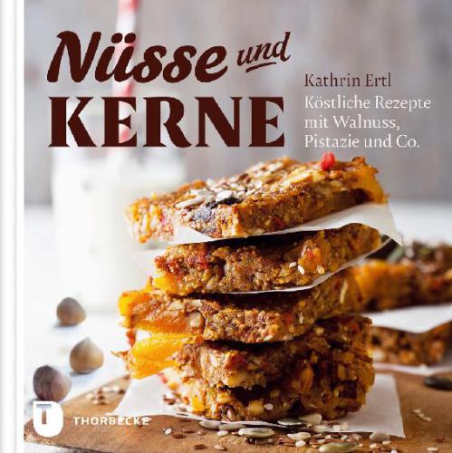 Nüsse und Kerne: Köstliche Rezepte mit Walnuss, Pistazie und Co