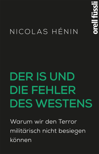 Der IS und die Fehler des Westens: Warum wir den Terror militärisch nicht besiegen können