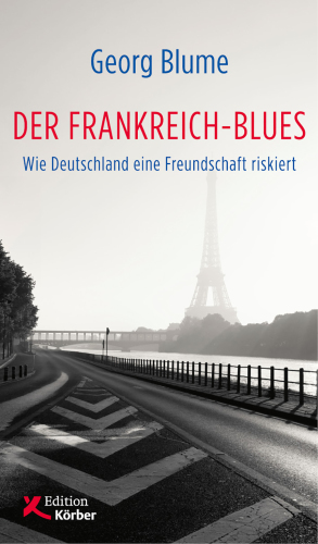 Der Frankreich-Blues: wie Deutschland eine Freundschaft riskiert