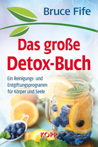 Das große Detox-Buch: Ein Reinigungs: und Entgiftungsprogramm für Körper und Seele