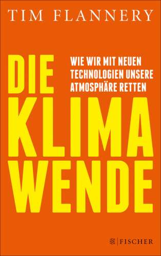 Die Klimawende Wie wir mit neuen Technologien unsere Atmosphäre retten