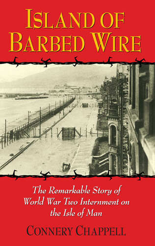 Island of Barbed Wire: The Remarkable Story of World War Two Internment on the Isle of Man