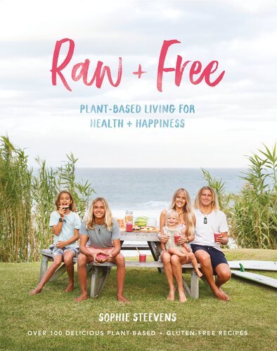 Raw + Free: Plant-based Living for Health and Happiness