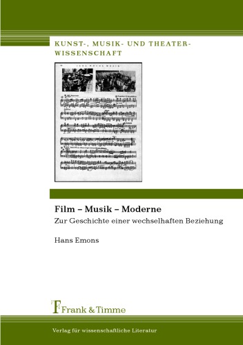 Film - Musik - Moderne: zur Geschichte einer wechselhaften Beziehung