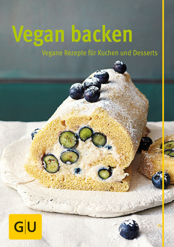 Vegan backen: Vegane Rezepte fuer Kuchen und Desserts