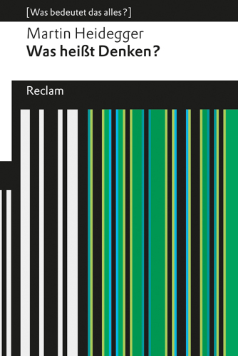 Was heißt Denken?: Vorlesung Wintersemester 1951/52. [Was bedeutet das alles?]