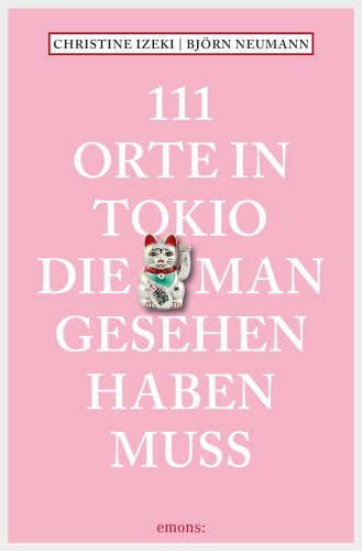 111 Orte in Tokio, die man gesehen haben muss Reiseführer