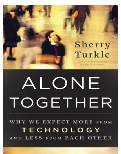 Alone together: why we expect more form technology and less from each other