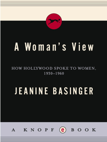 A woman's view: how Hollywood spoke to women, 1930-1960