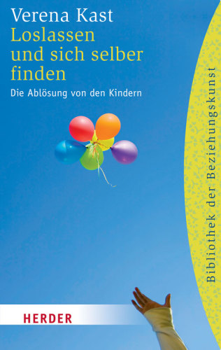 Loslassen und sich selber finden Die Ablösung von den Kindern