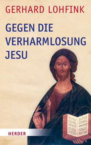 Gegen die Verharmlosung Jesu Reden über Jesus und die Kirche