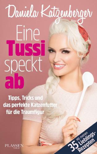 Eine Tussi speckt ab Tipps, Tricks und das perfekte Katzenfutter für die Traumfigur