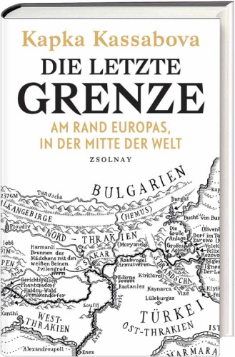 Die letzte Grenze: Am Rand Europas, in der Mitte der Welt