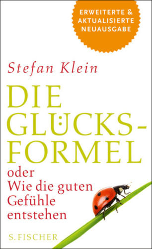 Die Glücksformel gder Wie die guten Gefühle entstehen