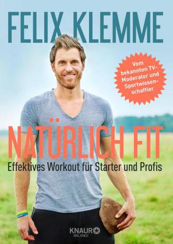 Natürlich fit Effektives Workout für Starter und Profis