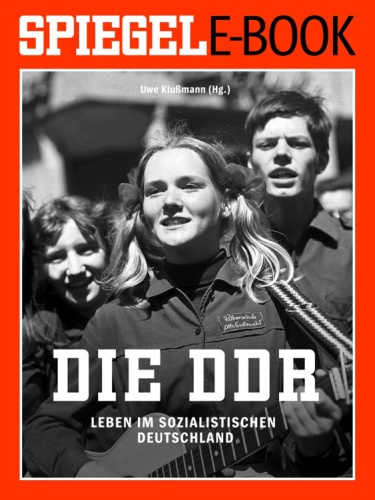 Spiegel E-Book: Die DDR: Leben im sozialistischen Deutschland