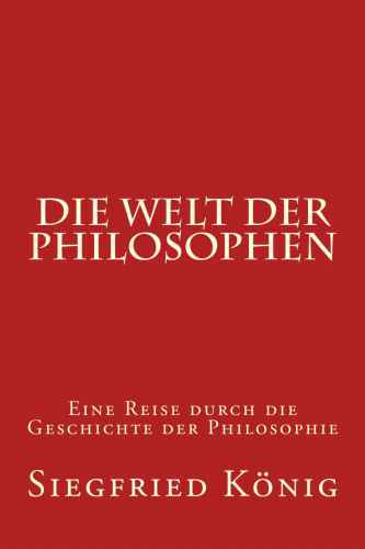 Die Welt der Philosophen - Eine Reise durch die Geschichte der Philosophie