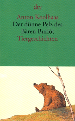 Der dünne Pelz des Bären Burlót: Tiergeschichten