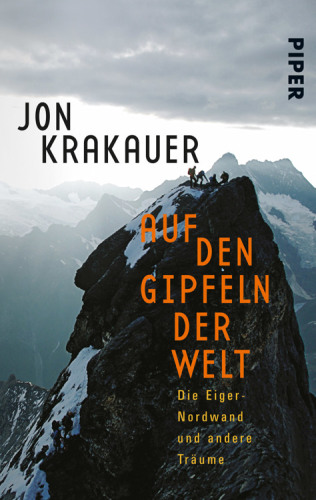 Auf den Gipfeln der Welt Die Eiger-Nordwand und andere Träume