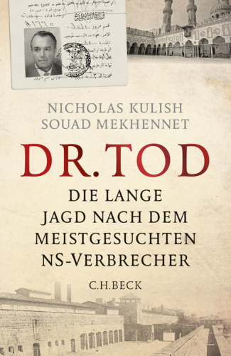 Dr. Tod: Die lange Jagd nach dem meistgesuchten NS-Verbrecher