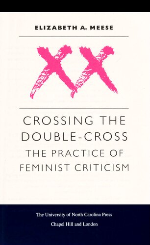 Crossing the double-cross : the practice of feminist criticism