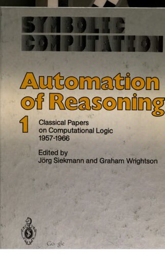 Automation of Reasoning: 1: Classical Papers on Computational Logic 1957–1966