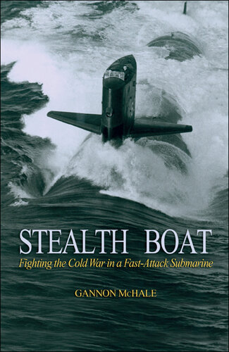 Stealth Boat: Fighting the Cold War in a Fast Attack Submarine